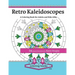 Retro Kaleidoscopes - a Coloring Book for Adults and Kids Alike: Coloring the circles, spirals and repeating geometric shapes of our childhood kaleido