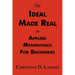 The Ideal Made Real or Applied Metaphysics for Beginners: Complete Text