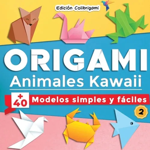 ORIGAMI, Animales Kawaii: +40 modelos simples y fáciles 2: Proyectos de plegado de papel paso a paso. Un regalo ideal para principiantes, niños