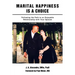 Marital Happiness Is a Choice: Following the Path to an Enjoyable Relationship with Your Spouse