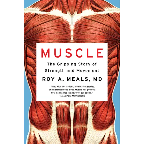 Muscle: The Gripping Story of Strength and Movement