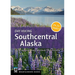 Day Hiking Southcentral Alaska: Anchorage Area, Kenai Peninsula, Mat-Su Valley