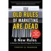The Old Rules of Marketing Are Dead: 6 New Rules to Reinvent Your Brand and Reignite Your Business