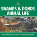 Swamps & Ponds Animal Life: 2nd Grade Geography Workbook Series