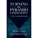 Turning the Pyramid Upside Down: A New Leadership Model
