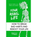 Your Rebel Life: Easy Habit Hacks to Enhance Happiness in Your Life