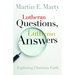 Lutheran Questions, Lutheran Answers: Exploring Christian Faith