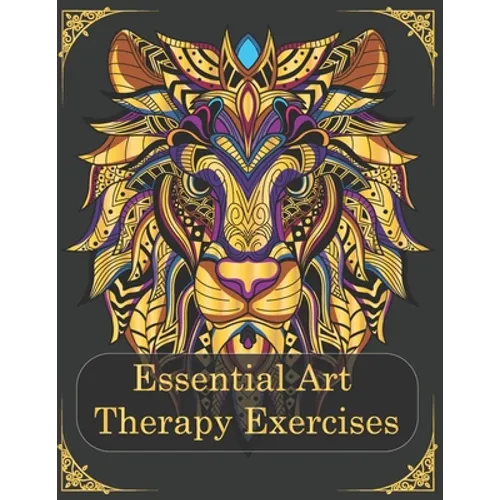 Essential Art Therapy Exercises: Mindfulness Animal Coloring Books for Adults (Effective Techniques to Manage Anxiety/ Stress / PTSD )