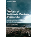 Voices of Intimate Partner Homicide: An Exploration of Coercive Control and Lethality