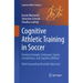 Cognitive Athletic Training in Soccer: Training Strength, Endurance, Speed, Coordination, and Cognitive Abilities