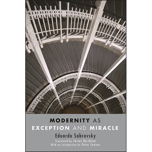 Modernity as Exception and Miracle