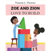 Zoe and Zion Love to Build