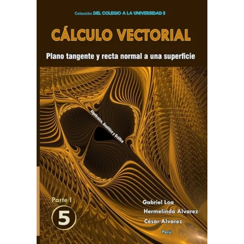 Cálculo vectorial Libro 5 - Parte I: Plano tangente y recta normal a una superficie