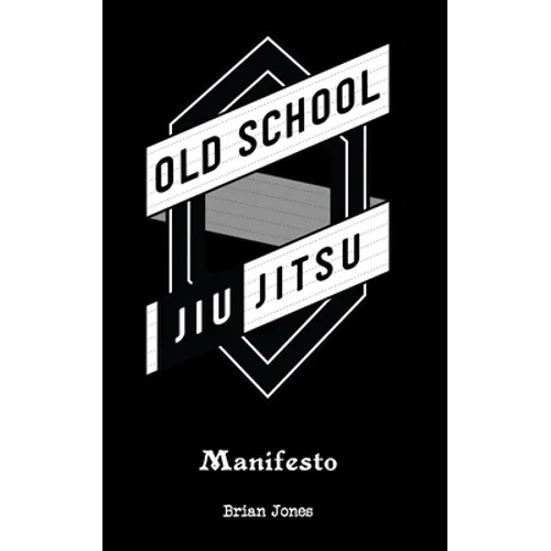 Old School Jiu-Jitsu Manifesto
