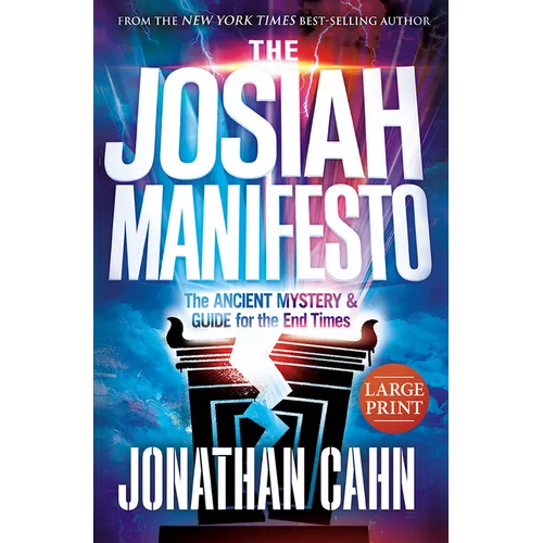 The Josiah Manifesto Large Print: The Ancient Mystery & Guide for the End Times