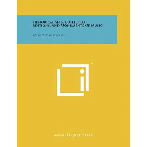 Historical Sets, Collected Editions, and Monuments of Music: A Guide to Their Contents