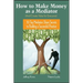 How to Make Money as a Mediator (and Create Value for Everyone): 30 Top Mediators Share Secrets to Building a Successful Practice