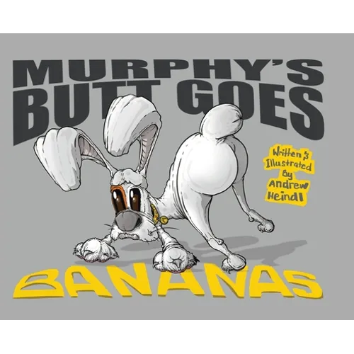Murphy's Butt Goes Bananas