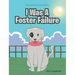 I Was A Foster Failure: The Foster Failure Series