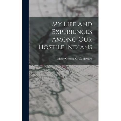 My Life And Experiences Among Our Hostile Indians
