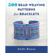 500 Bead Weaving Patterns for Bracelets