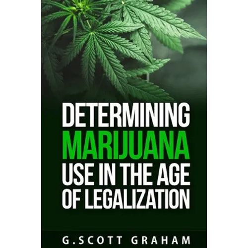 Determining Marijuana Use in the Age of Legalization