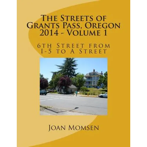 The Streets of Grants Pass, Oregon - 2014: 6th Street from I-5 to A Street