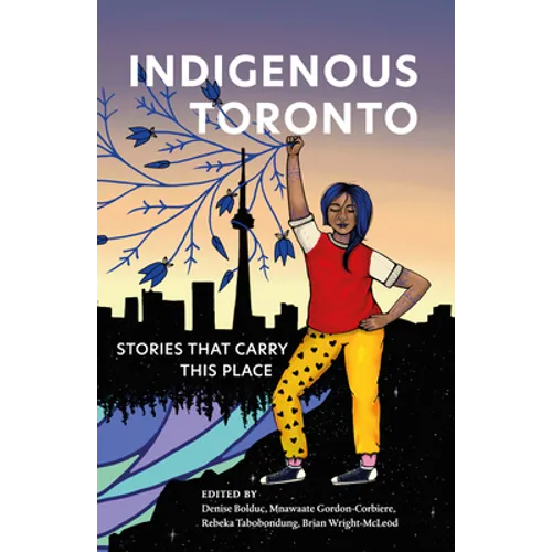 Indigenous Toronto: Stories That Carry This Place