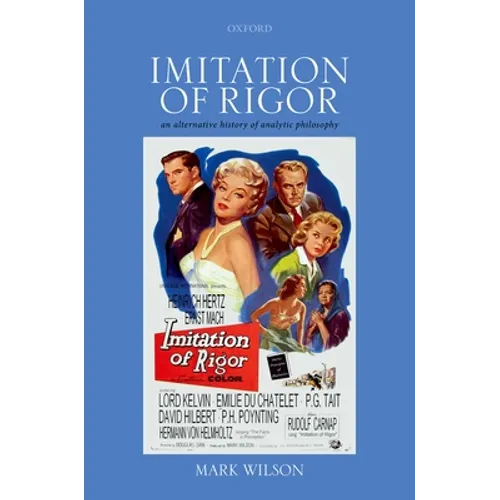Imitation of Rigor: An Alternative History of Analytic Philosophy