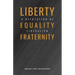 Liberty, Equality, Fraternity: A Refutation of Liberalism