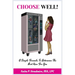Choose Well!: A Simple Formula To Determine The Best Man For You.
