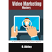 Video Marketing Mastery: The Ultimate Video Marketing Strategy Book For Beginners