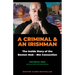 A Criminal and an Irishman: The Inside Story of the Boston Mob - IRA Connection