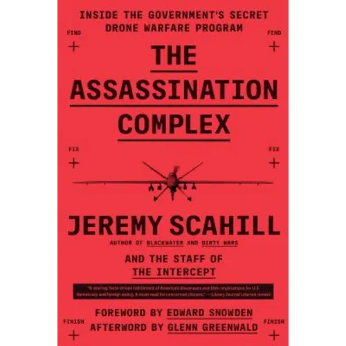 The Assassination Complex: Inside the Government's Secret Drone Warfare Program