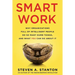 Smart Work: Why Organizations Full of Intelligent People Do So Many Dumb Things and What You Can Do About It