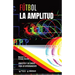 Fútbol. La amplitud: Concepto y 50 tareas para su entrenamiento