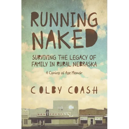 Running Naked: Surviving the Legacy of Family in Rural Nebraska