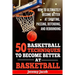 How To Ultimately Become Better At Shooting, Passing, Defending, and: 50 Basketball Techiqunes To Become Better At Basketball
