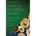 Gustul Verde al Bucătăriei Vegane: Rețete Delicioase și Sănătoase