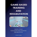 Game-based training and rehabilitation: Digital Tools for Motor and Cognitive Rehabilitation