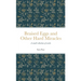 Braised Eggs and Other Hard Miracles: A collection of works