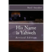 His Name is Yahweh: Revised Edition