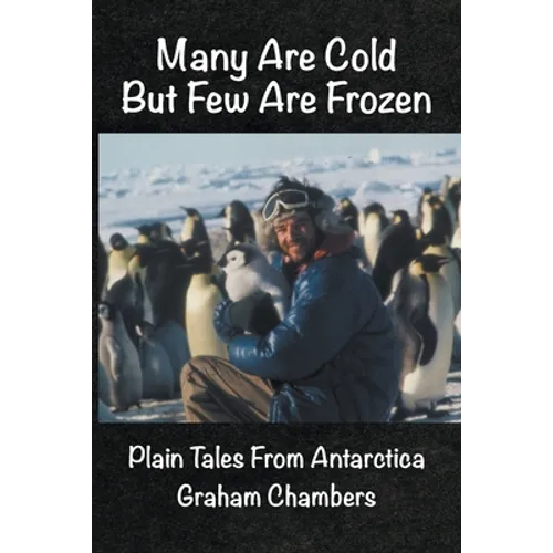 Many are Cold but Few are Frozen: Plain tales from Antarctica