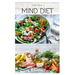 The New Mind Diet: Easy, Quick and Delicious Recipes and Cookbook for Enhancing Brain Function, Treating and Helping Prevent Alzheimer's and Dementia