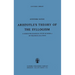 Aristotle's Theory of the Syllogism: A Logico-Philological Study of Book a of the Prior Analytics