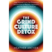 The Grind Culture Detox: Heal Yourself from the Poisonous Intersection of Racism, Capitalism, and the Need to Produce