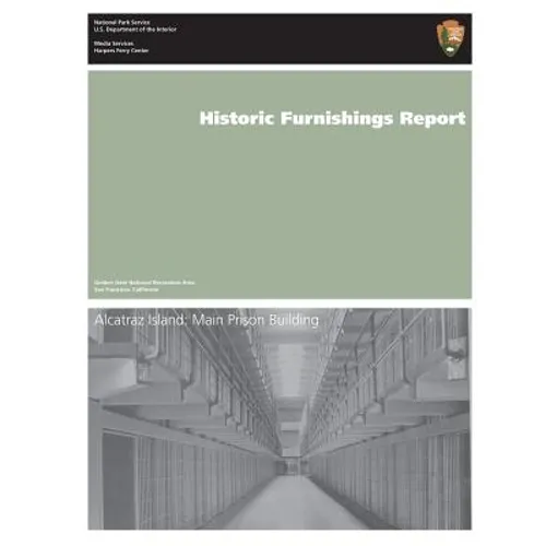Historic Furnishings Report: Alcatraz Island: Main Prison Building