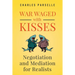 War Waged with Kisses: Negotiation and Mediation for Realists