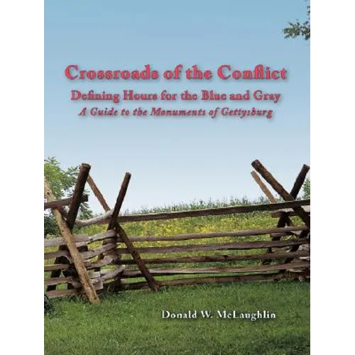 Crossroads of the Conflict: Defining Hours for the Blue and Gray: A Guide to the Monuments of Gettysburg