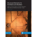 Structural Elements for Architects and Builders: Design of Columns, Beams, and Tension Elements in Wood, Steel, and Reinforced Concrete, 2nd Edition